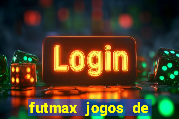 futmax jogos de hoje ao vivo